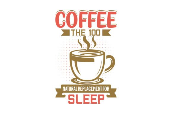 Coffee Quotes SVG Natural Caffeine Shirt Graphics & Crafts