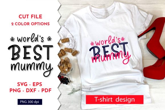 Mathers Day World's Best Mummy SVG: Print & Graphics